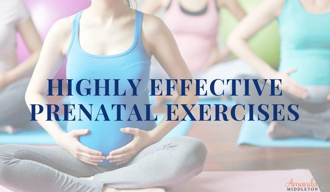 11 Highly Effective Prenatal Exercises That Are Great For Baby & You