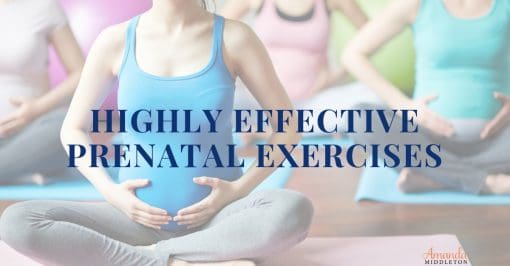 Effective prenatal exercises benefits both you and your baby during pregnancy, labor, delivery, and recovery. #amandamiddleton #faithblogger #wordsoftruth #purposefullwoman #livingpurposefully #momstrong #motherhoodinspired