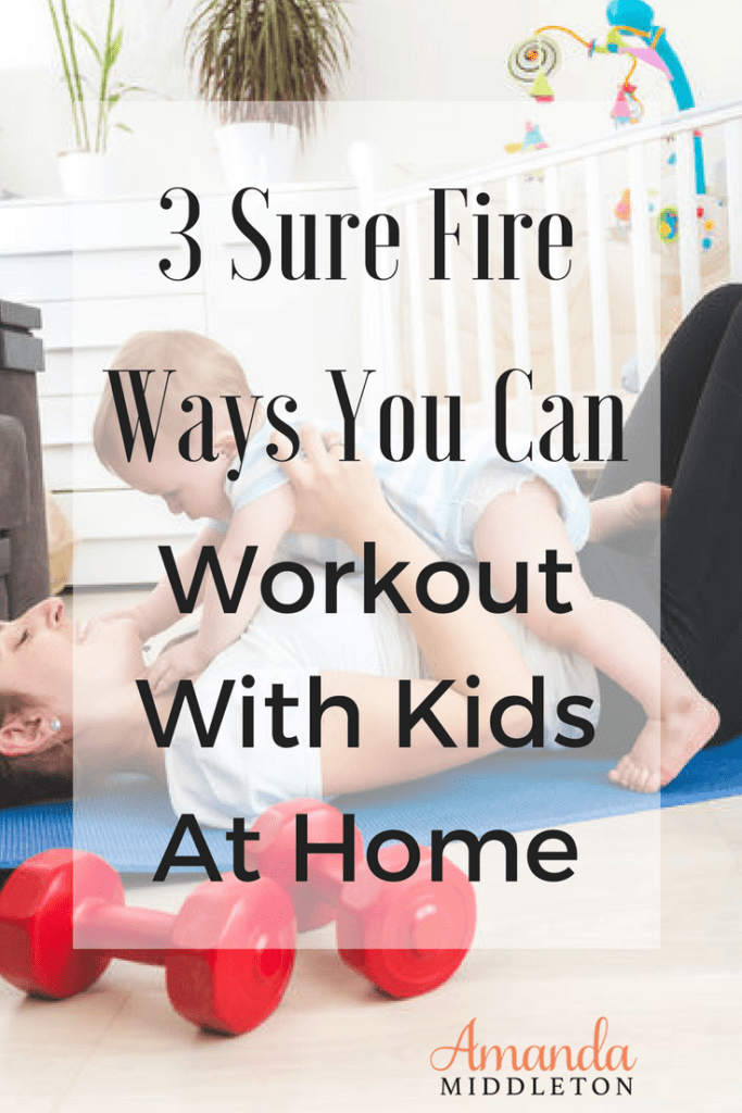 Video: 3 Sure Fire Ways You Can Workout With Kids At Home