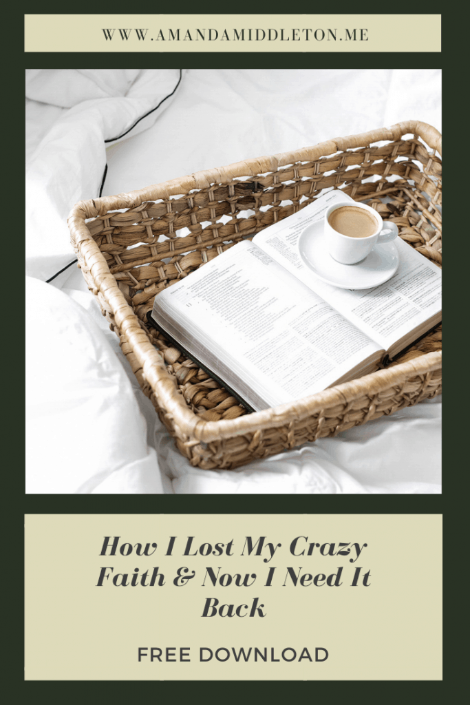 How I Lost My Crazy Faith And Now I Need It Back