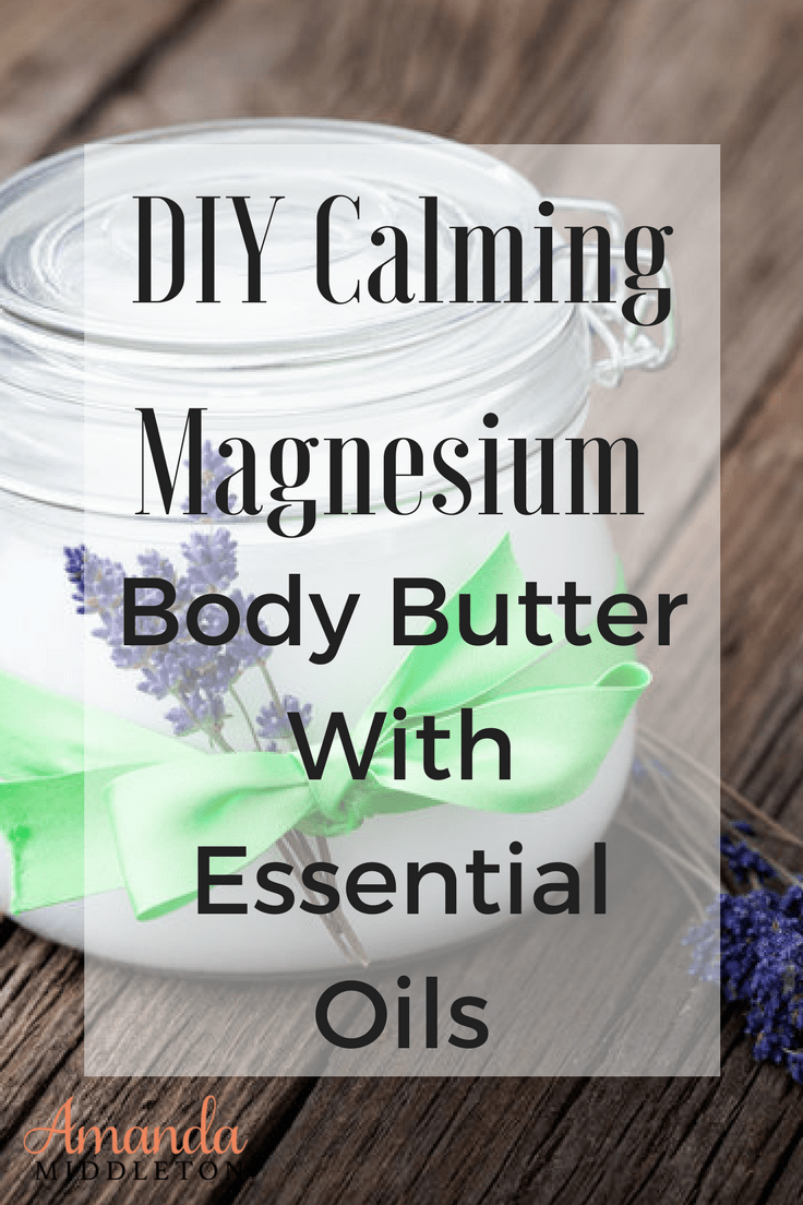 DIY Calming Magnesium Body Butter With Essential Oils