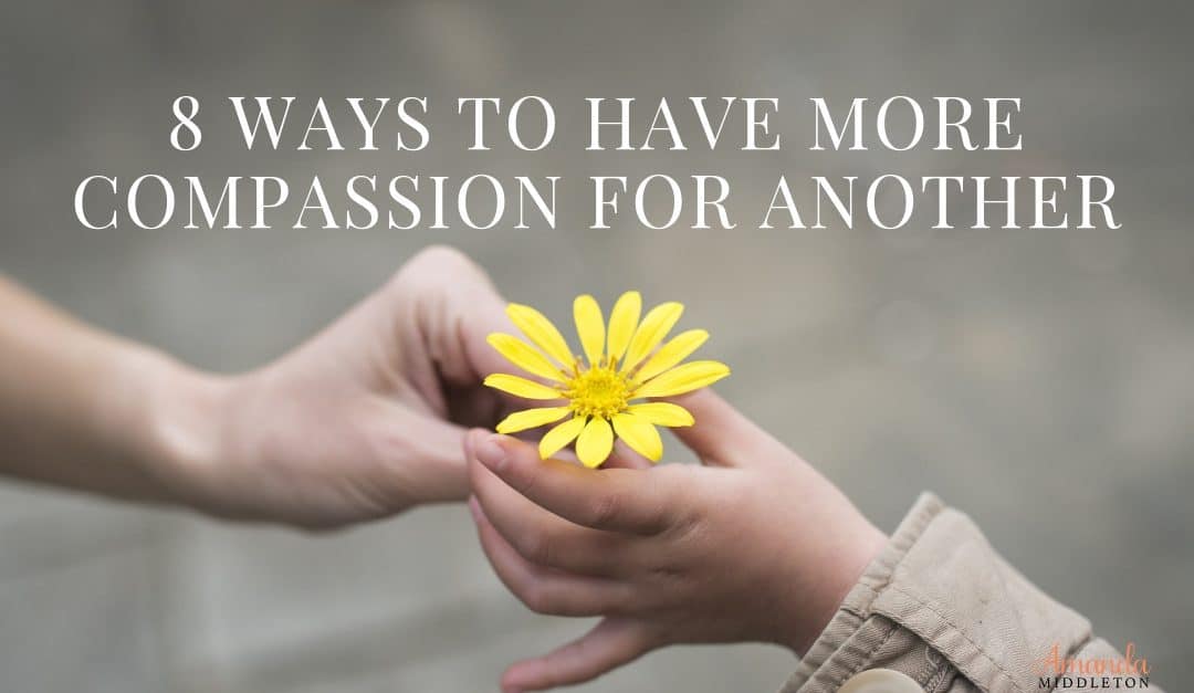 Have compassion for others every day. You never know what the other person is going through. #AmandaMiddleton #faithblog #compassion