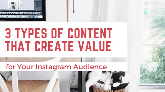 3 Types of Content That Create Value for Your Instagram Audience