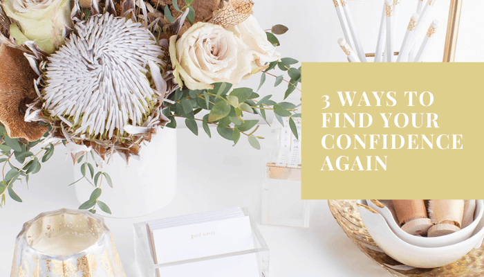 3 Ways to Find Your Confidence Again