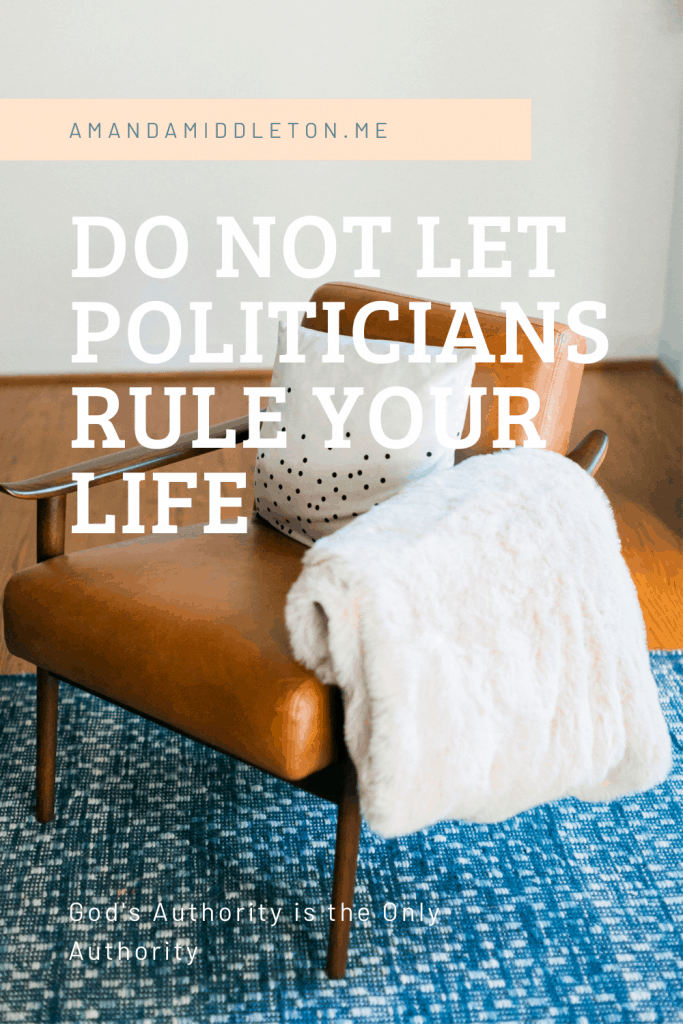 Do Not Let Politicians Rule Your Life