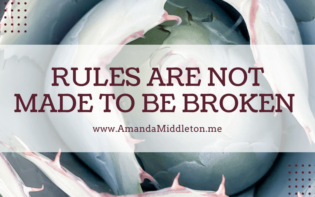 Rules Are Not Made To Be Broken