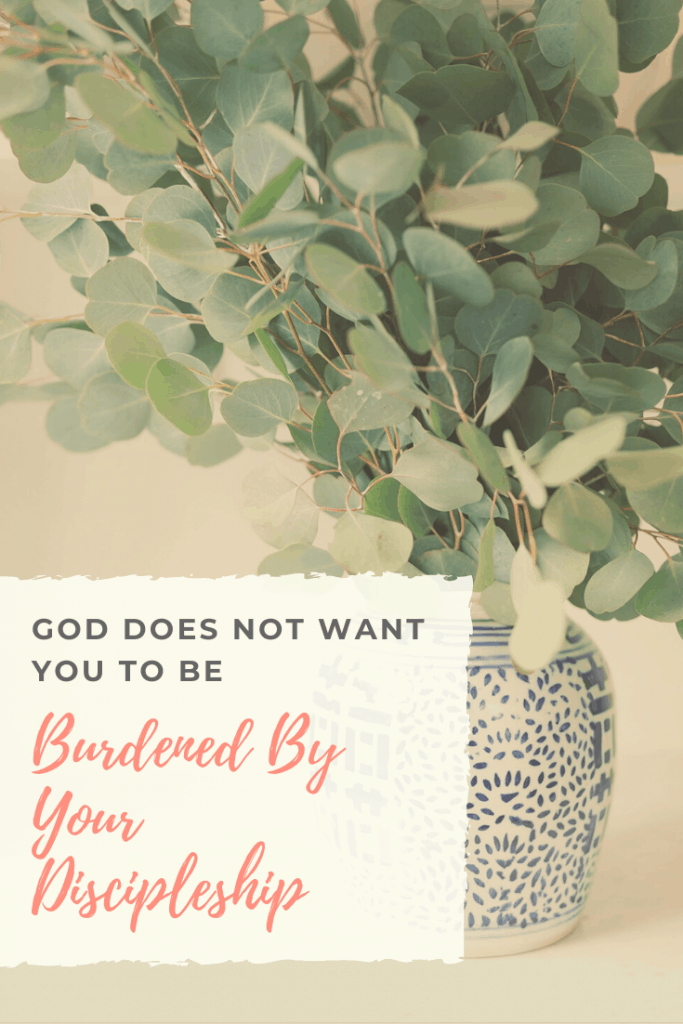 God Does Not Want You to Be Burdened By Your Discipleship 
