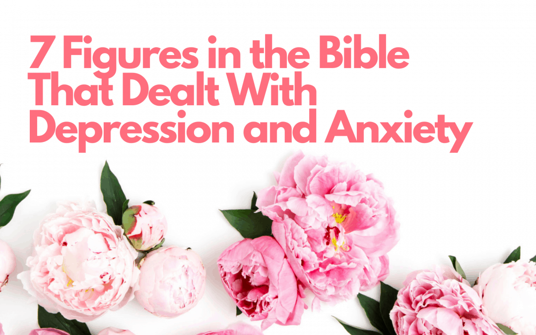 7 Figures in the Bible That Dealt With Depression and Anxiety
