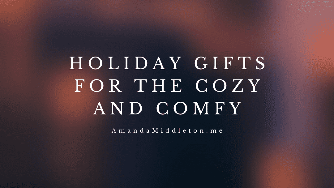 Holiday Gifts for the Cozy and Comfy